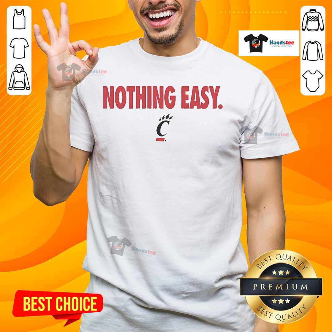 Alt Text: Official Cincinnati Bearcats Nothing Easy T-Shirt featuring bold logo and sporty design for fans and athletes.