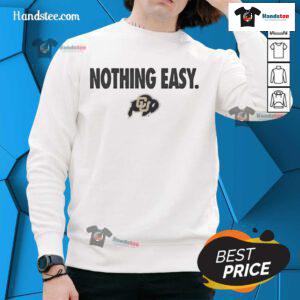 Alt Text: Official Colorado Buffaloes Nothing Easy Sweatshirt featuring school colors and logo, perfect for fans and alumni.
