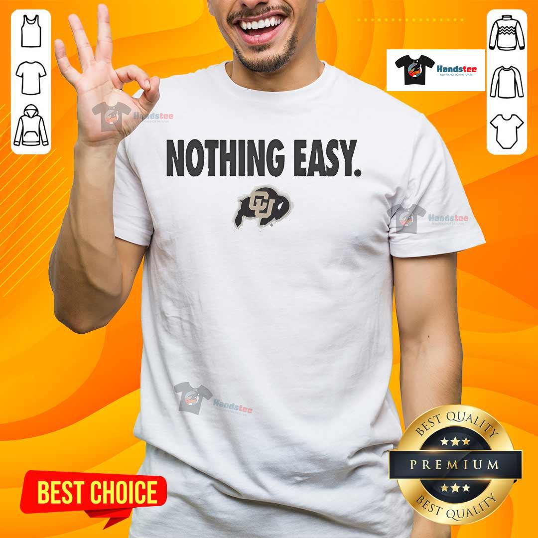 Alt Text: Official Colorado Buffaloes Nothing Easy T-Shirt featuring team logo and bold design, perfect for fans.