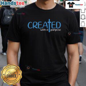 Official Created With A Purpose God Faith Jesus T-Shirt featuring inspirational design for believers in Christ.