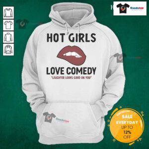 Official Hot Girls Love Comedy hoodie featuring a stylish design promoting laughter and positivity, perfect for casual wear.