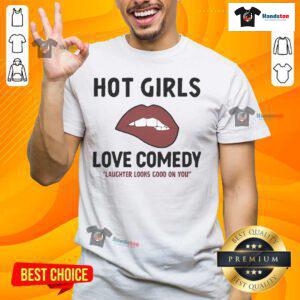 Alt Text: Official Hot Girls Love Comedy T-Shirt featuring fun design, perfect for showcasing your love for laughter and style.