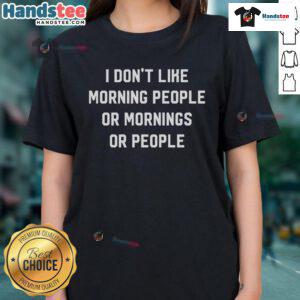 Official I Don't Like Morning People Ladies Tee in stylish design, perfect for casual wear and expressing morning sentiments.