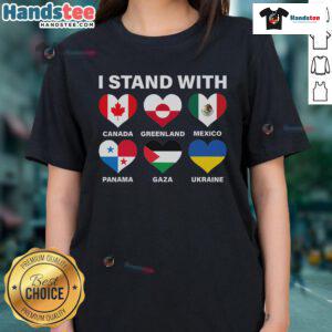 Official I Stand With Canada, Greenland, Mexico, Panama, Gaza, Ukraine Ladies Tee promoting solidarity and support.