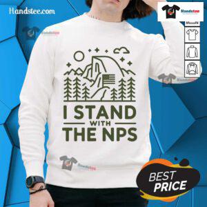 Official I Stand With The NPS National Park Support Sweatshirt showcasing a stylish design for nature enthusiasts.