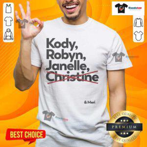 Alt Text: Official Kody Robyn Janelle Christine and Meri T-Shirt featuring iconic designs for fans of the popular reality show.