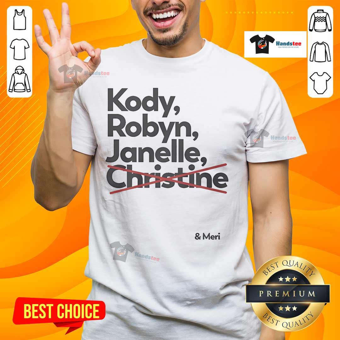 Alt Text: Official Kody Robyn Janelle Christine and Meri T-Shirt featuring iconic designs for fans of the popular reality show.