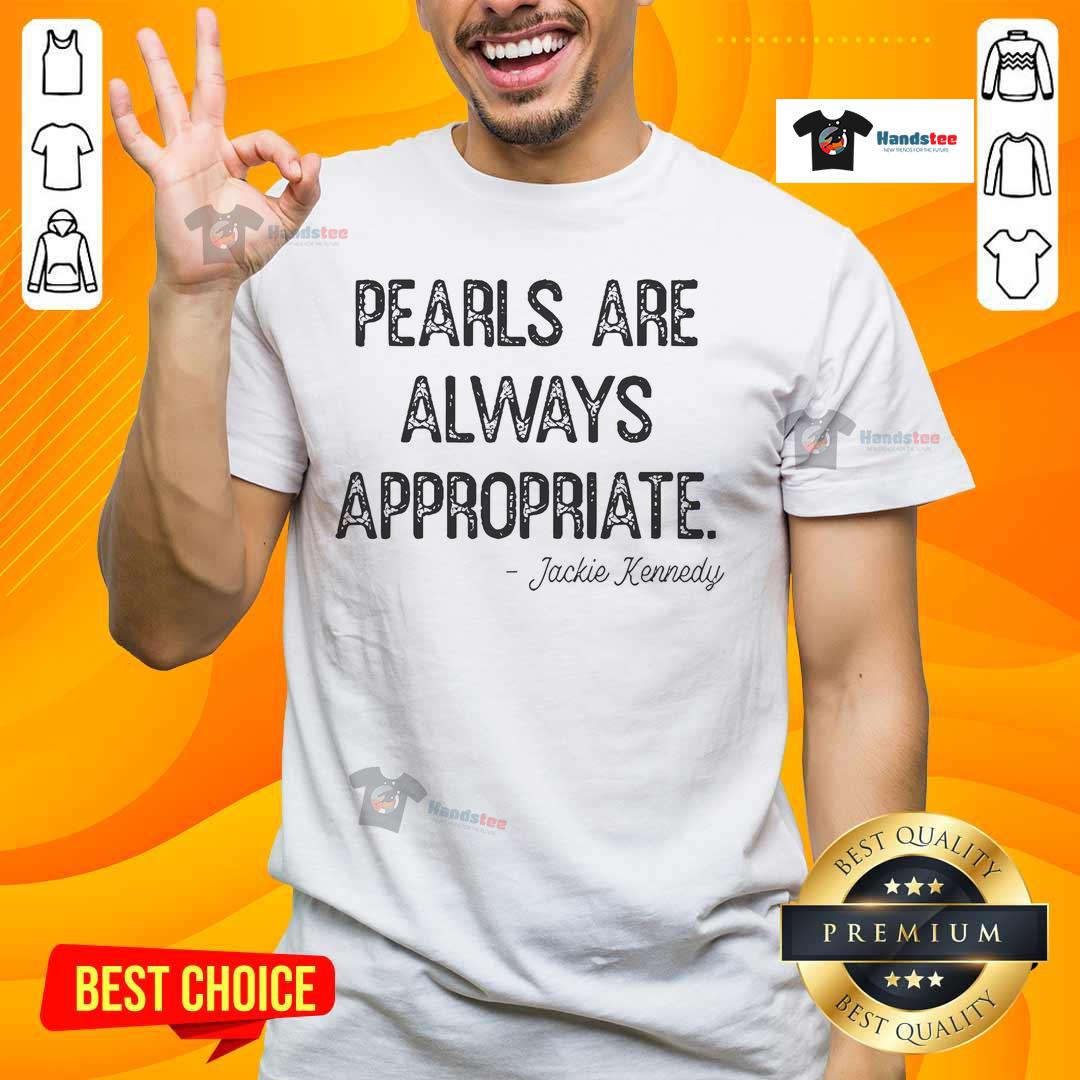 Official Pearls Are Always Appropriate Jackie Kennedy T-Shirt featuring a classic design and stylish tribute to Jackie O.