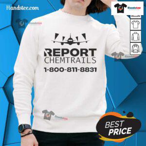 Official Report Chemtrails sweatshirt featuring bold graphics and contact number 1-800-811-8831 for inquiries.