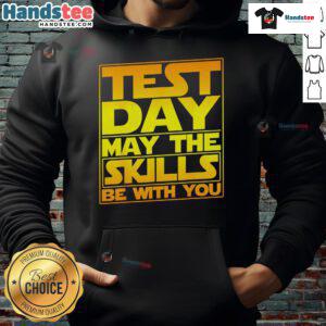 Premium Testing Day hoodie for teachers, featuring 'May the Skills Be With You' design, perfect for educators.