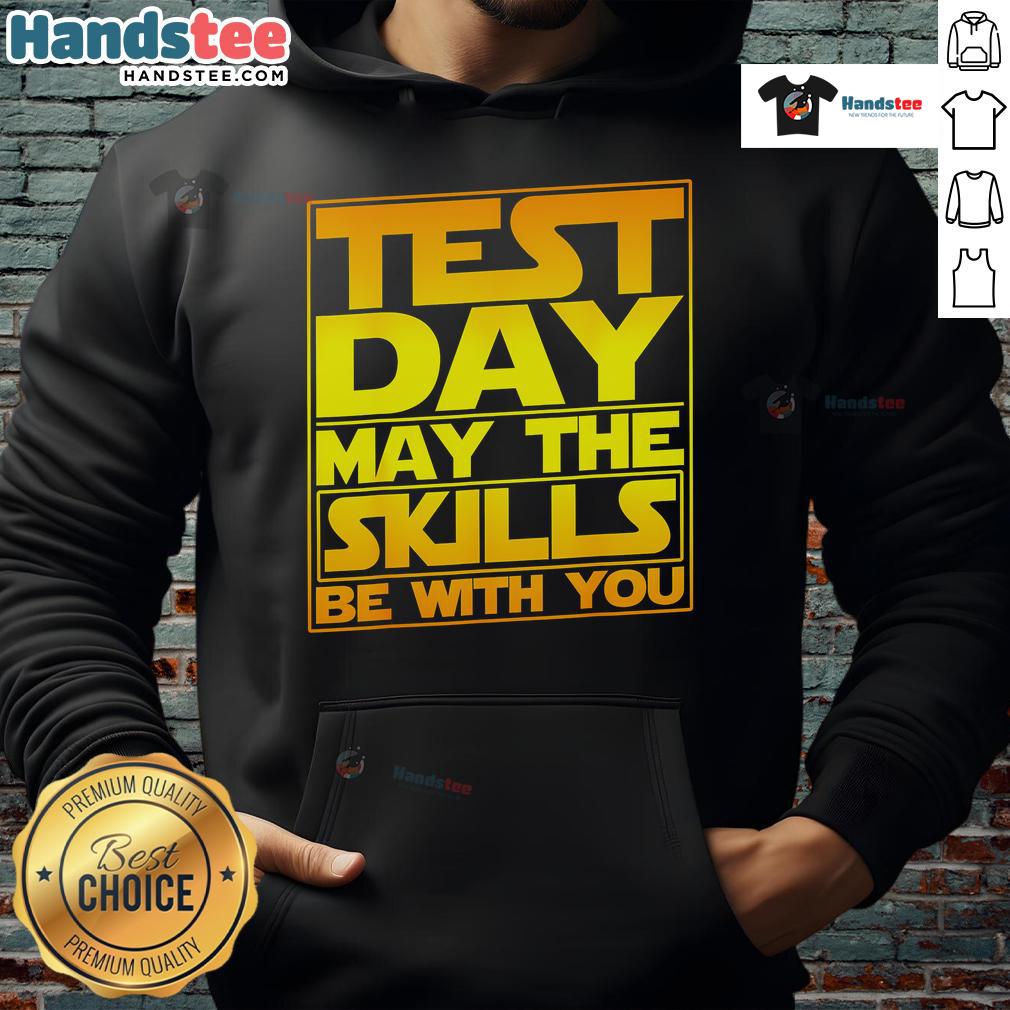 Premium Testing Day hoodie for teachers, featuring 'May the Skills Be With You' design, perfect for educators.