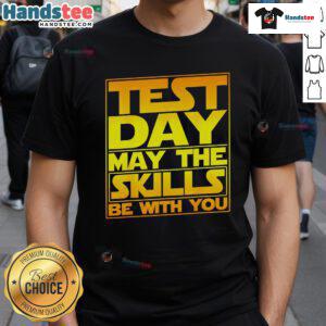 Premium Testing Day Teacher T-Shirt with 'May The Skills Be With You' design for educators celebrating test day.