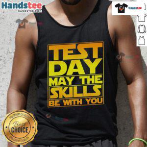 Teacher wearing 'May The Skills Be With You' tank top on Premium Testing Day, showcasing a fun and motivational vibe.
