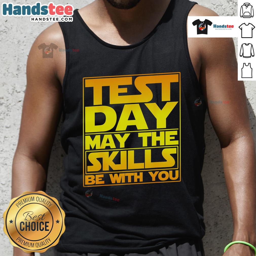 Teacher wearing 'May The Skills Be With You' tank top on Premium Testing Day, showcasing a fun and motivational vibe.