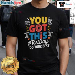 Teacher wearing 'You Got This' T-shirt on Testing Day, motivating students for Top Rock The Test success.