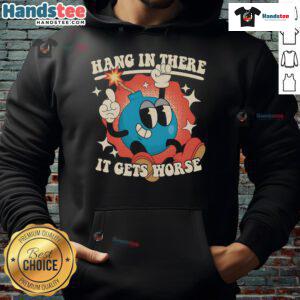 Funny 'Hang In There, It Gets Worse' hoodie design featuring a humorous graphic and bold text for casual wear.