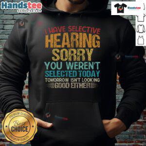 Funny 'I Have Selective Hearing' hoodie with humorous text, perfect for casual wear and making a statement.