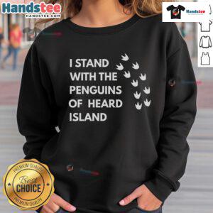 Alt Text: Funny 'I Stand With The Penguins Of Heard Island' sweatshirt featuring playful penguin graphics on a cozy design.