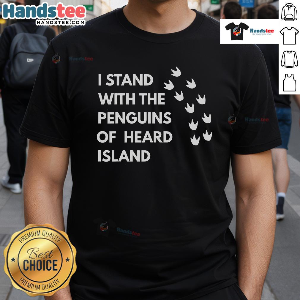 Funny I Stand With The Penguins Of Heard Island T-Shirt featuring a playful penguin graphic and vibrant colors.