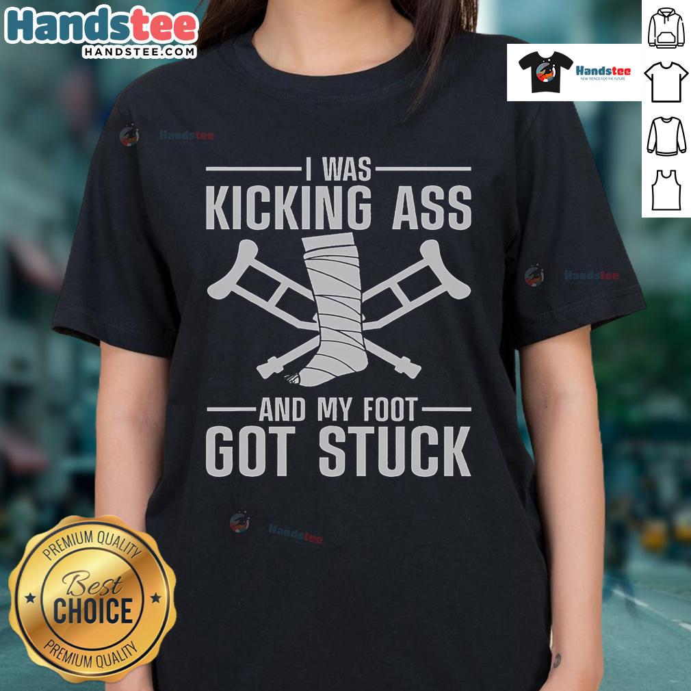 Alt Text: Funny ladies tee featuring 'I Was Kicking Ass' design, perfect for those recovering from broken leg or knee surgery.