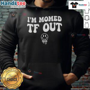 Funny I'm Mom-ed TF Out Groovy Smile Face hoodie for Mother's Day, featuring a colorful, cheerful design perfect for moms.