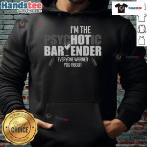 Funny I'm The Psychotic Bartender Everyone Warned You About Hoodie featuring a quirky design perfect for humor lovers.
