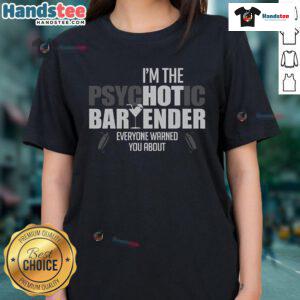 Alt Text: Funny I'm the Psychotic Bartender Everyone Warned You About Ladies Tee featuring a playful design and vibrant colors.