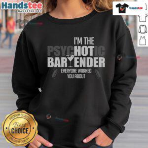 Alt Text: Funny 'I'm the Psychotic Bartender Everyone Warned You About' sweatshirt displayed on a colorful background.