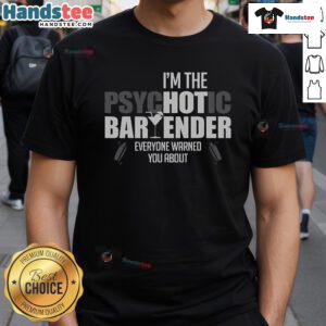 Alt Text: Funny I'M The Psychotic Bartender Everyone Warned You About T-Shirt showcasing humor for bartenders and cocktail lovers.