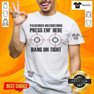 Funny passenger instructions t-shirt featuring Press Em' Here, Hang On Tight for motorcycle enthusiasts. Perfect for riders!