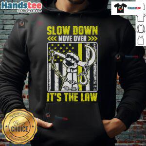 Alt Text: Humorous 'Slow Down, Move Over, It's The Law' tow operator hoodie, perfect for towing professionals and safety advocates.