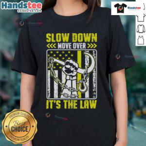 Funny slow down move over it's the law tow operator ladies tee featuring humorous towing graphic design.