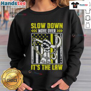 Funny Slow Down Move Over It's the Law Tow Operator Sweatshirt featuring a humorous design for towing enthusiasts.