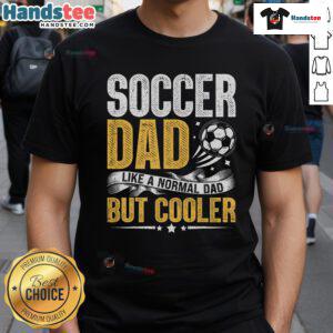 Funny Soccer Dad T-Shirt design featuring the phrase 'Like A Normal Dad But Cooler' in bold letters, perfect for soccer fans.