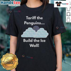 Funny Tariff the Penguins build the ice wall on a ladies tee, featuring playful penguin graphics and vibrant colors.