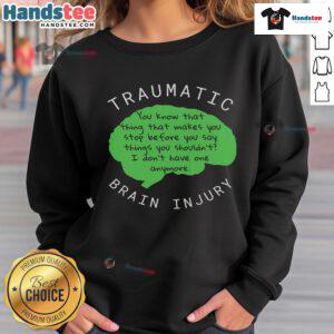 Funny traumatic brain injury sweatshirt featuring a humorous design, perfect for raising awareness and sparking conversations.