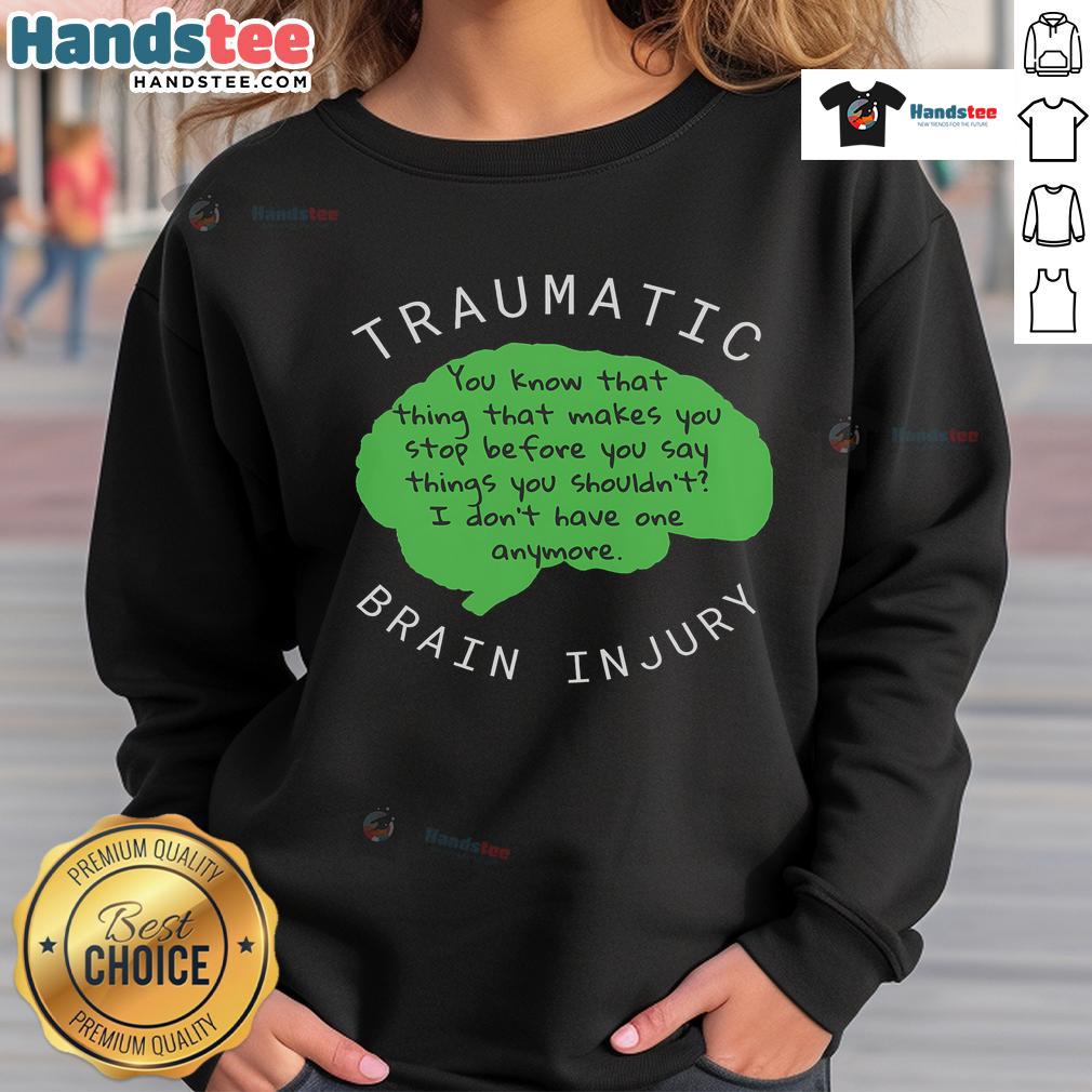 Funny traumatic brain injury sweatshirt featuring a humorous design, perfect for raising awareness and sparking conversations.