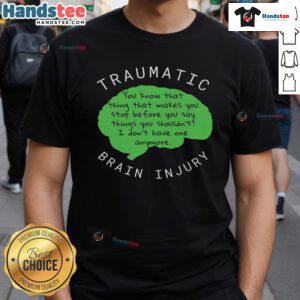 Funny Traumatic Brain Injury T-Shirt featuring humorous graphic design and witty slogan for awareness and support.