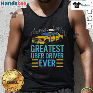 Funny Uber Drivers tank top featuring 'Greatest Uber Driver Ever' design, perfect for rideshare enthusiasts and humor lovers.