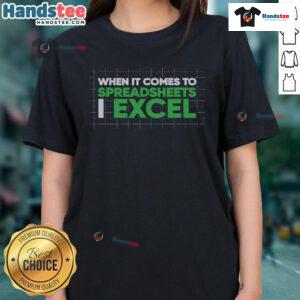 Alt Text: Funny accountant ladies tee with 'When It Comes To Spreadsheets I Excel' design, perfect for humor-loving professionals.