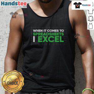 Funny accountant tank top featuring 'When It Comes To Spreadsheets, I Excel' graphic for spreadsheet lovers.