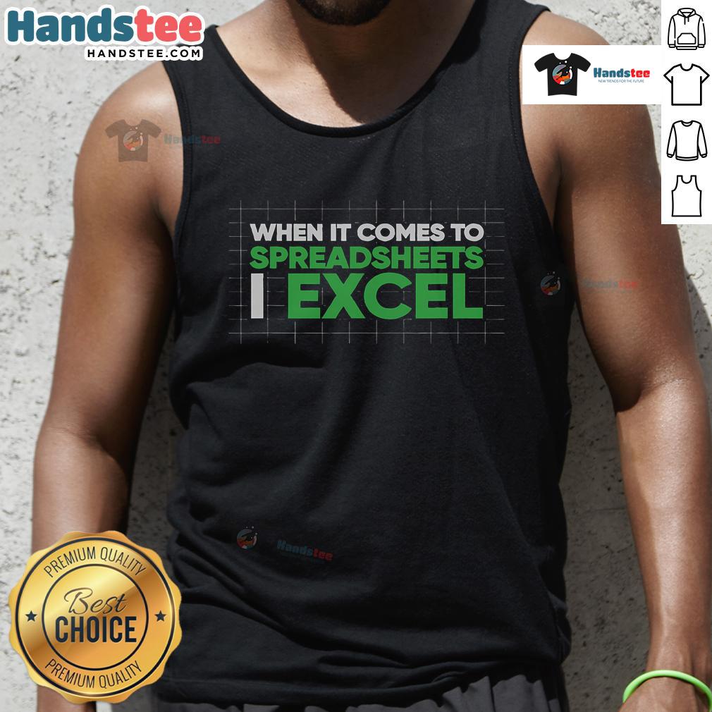 Funny accountant tank top featuring 'When It Comes To Spreadsheets, I Excel' graphic for spreadsheet lovers.