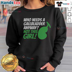 Girl wearing a 'Who Needs A Gallbladder Anyways?' sweatshirt after gallbladder removal, showcasing humor and recovery.