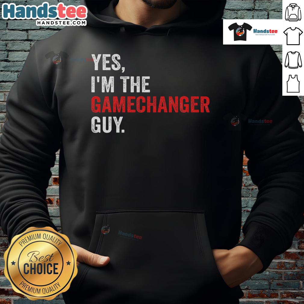 Alt Text: Funny Yes I'm The Gamechanger Guy Hoodie featuring a playful design, perfect for casual wear and making a statement.