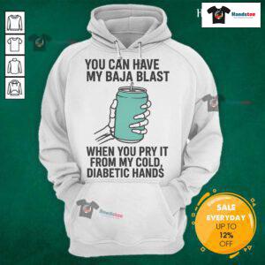 Funny skeleton hoodie with the phrase You can have my Baja Blast when you pry it from my cold diabetic hands.