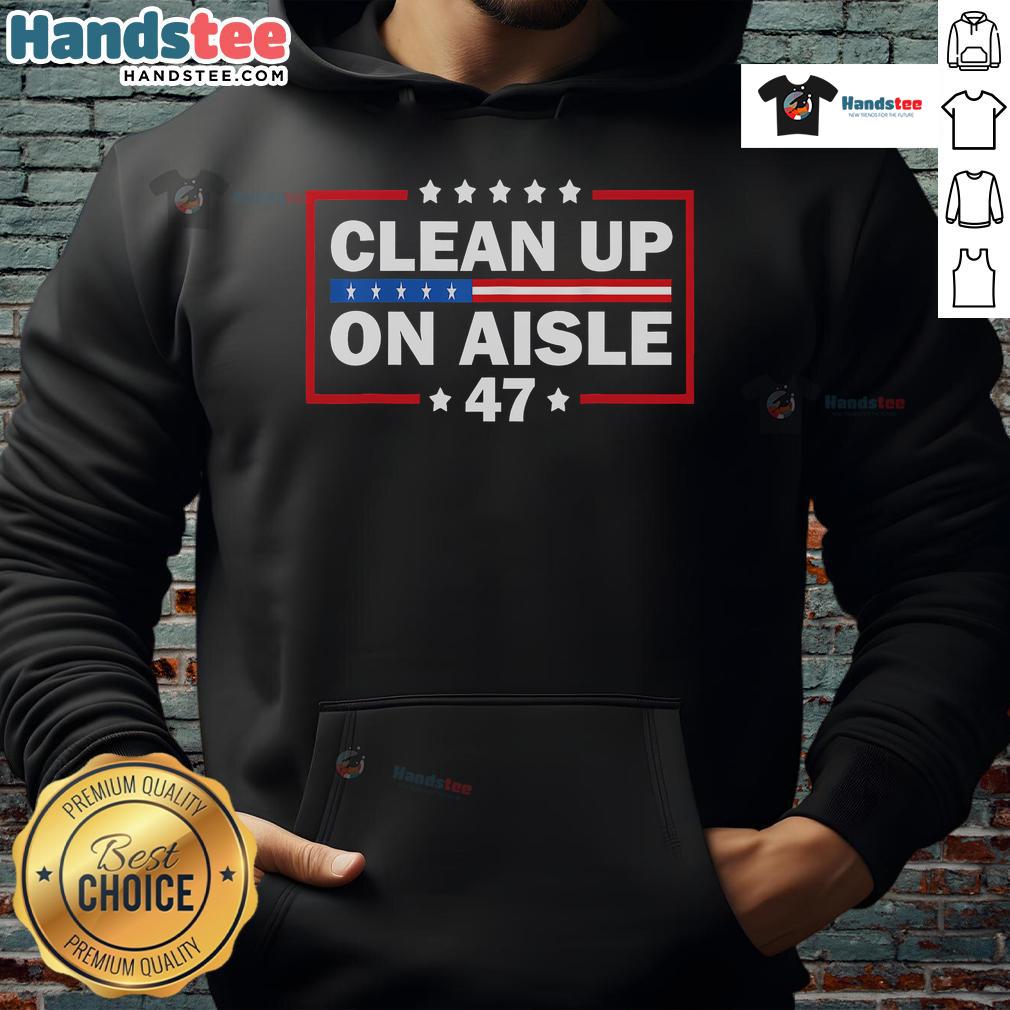 Good Clean Up on Aisle 47 hoodie featuring 'Impeach 47' anti-Trump design, perfect for political statement wear.