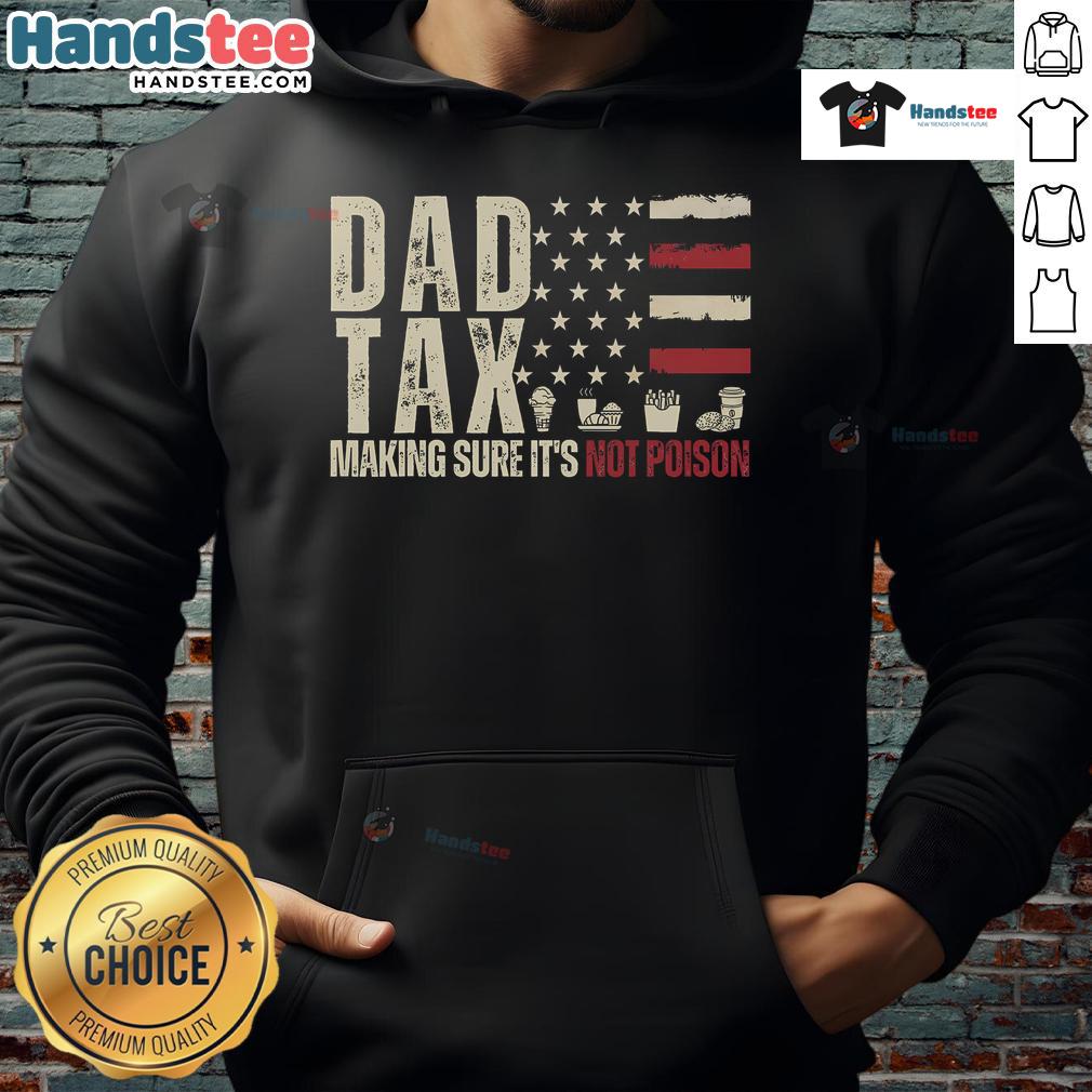 Good Dad Tax hoodie featuring a patriotic design, ensuring it's not a USA flag, perfect for proud fathers.