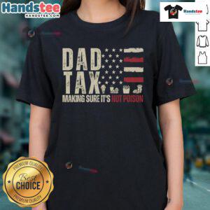 Good Dad Tax tee featuring a playful design, perfect for tax season and celebrating dad's humor, not the USA flag.