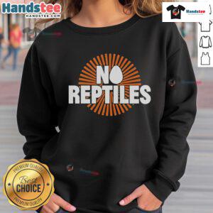 Good Everything Everything No Reptiles Sweatshirt featuring a trendy design for casual wear, perfect for animal lovers.