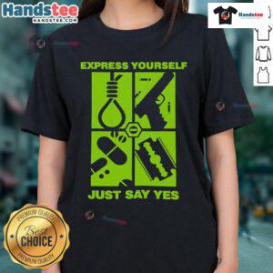 Good Express Yourself Just Say Yes Ladies Tee featuring a stylish design perfect for confident women.